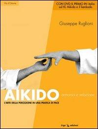 Aikido. Armonia e relazione. L'arte della percezione in una pratica di pace. Con DVD - Giuseppe Ruglioni - copertina