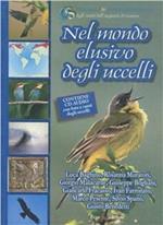 Nel mondo elusivo degli uccelli. Con CD-ROM