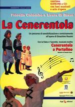 La Cenerentola. Un percorso di sensibilizzazione e avvicinamento all'opera «La Cenerentola» di Gioachino Rossini. Con CD Audio