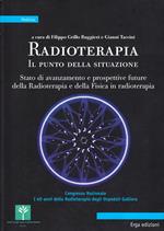 Radioterapia. Il punto della situazione. Stato di avanzamento e prospettive future della radioterapia e della fisica in radioterapia