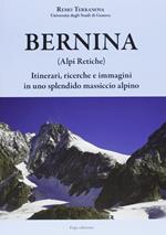 Bernina (Alpi Retiche). Itinerari, ricerche e immagini in uno splendido massiccio alpino