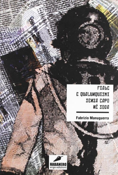 Fiabe e qualunquismi senza capo nè soda - Fabrizio Manuguerra - copertina