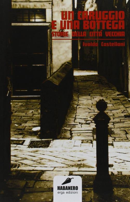Un carruggio e una bottega - Ivaldo Castellani - copertina