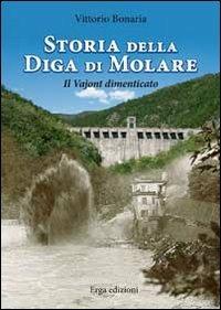Storia della diga di Molare. Il Vajont dimenticato - Vittorio Bonaria - copertina