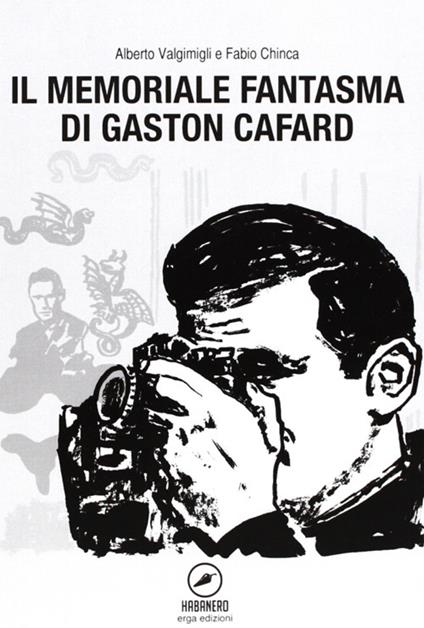 Il memoriale fantasma di Gaston Cafard - Fabio Chinca,Alberto Valgimigli - copertina
