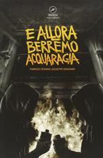 E allora berremo acquaragia