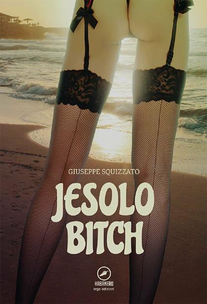 Jesolo bitch - Giuseppe Squizzato - copertina