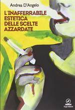 L'inafferrabile estetica delle scelte azzardate