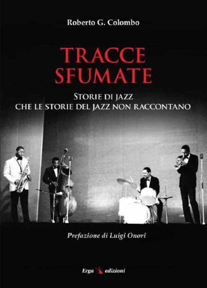 Tracce sfumate. Storie di jazz che le storie del jazz non raccontano - Roberto G. Colombo - copertina