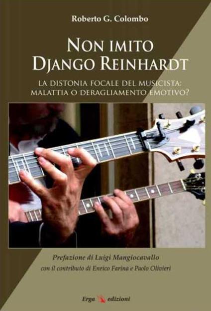 Non imito Django Reinhardt. La distonia focale del musicista: malattia o deragliamento emotivo? - Roberto G. Colombo - copertina