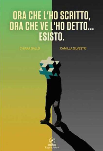 Ora che l'ho scritto, ora che ve l'ho detto... esisto - Chiara Gallo,Camilla Silvestri - copertina