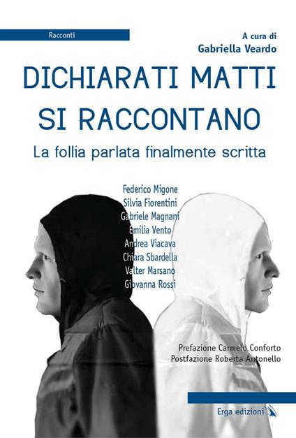 Dichiarati matti si raccontano. La follia parlata finalmente scritta - copertina