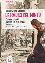 Le radici del mirto. Donne ribelli contro la violenza 1935-1945