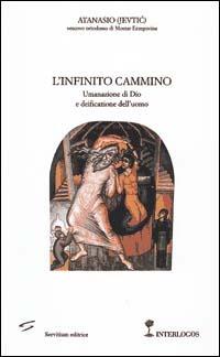 L' infinito cammino. Umanazione di Dio e deificazione dell'uomo - Atanasio (sant') - copertina