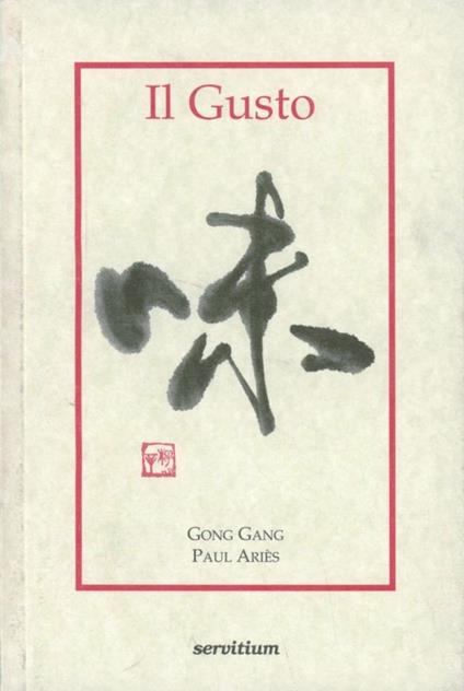 Il gusto - Gong Gang,Paul Ariès - copertina