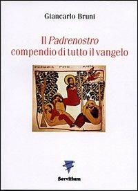 Il Padrenostro compendio di tutto il vangelo - Giancarlo Bruni - copertina