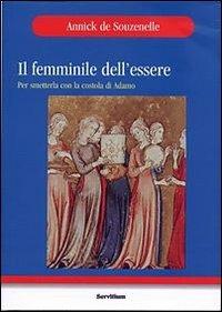 Il femminile dell'essere. Per smetterla con la «costola» di Adamo - Annick de Souzenelle - copertina