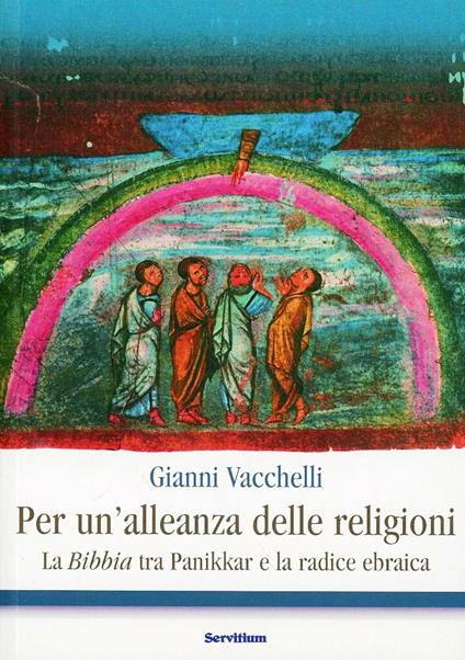 Per un'alleanza delle religioni. La Bibbia tra Panikkar e la radice ebraica - Gianni Vacchelli - copertina