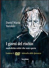 I giorni del rischio. Maledetto colui che non spera. Con DVD - David Maria Turoldo,Giovanni Bianchi - copertina