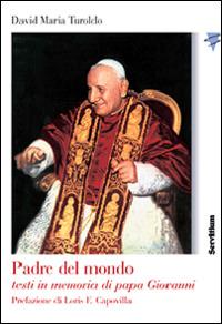 Padre del mondo. Testi in memoria di papa Giovanni - David Maria Turoldo - copertina