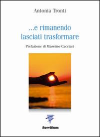 ... E rimanendo lasciati trasformare - Antonia Tronti - copertina