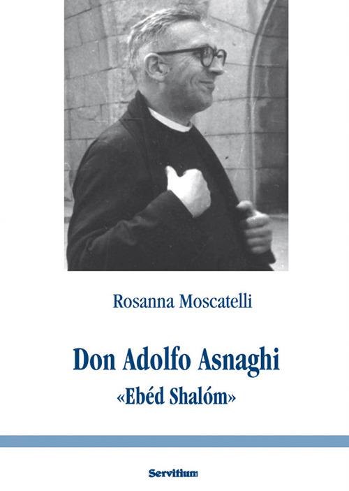 Don Adolfo Asnaghi «Ebéd Shalóm» - Rosanna Moscatelli - copertina