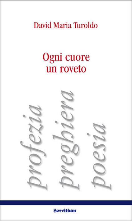 Ogni cuore un roveto. Profezia, preghiera, poesia - David Maria Turoldo - copertina