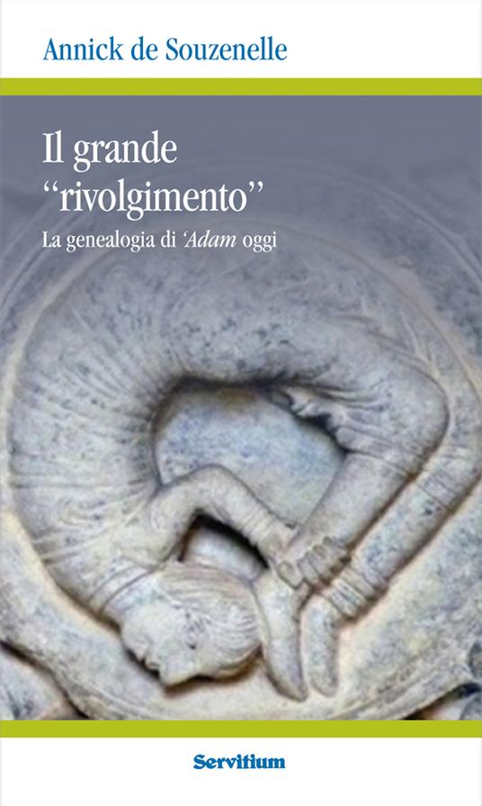 Il grande «rivolgimento». La genealogia di 'Adam oggi - Annick de Souzenelle - copertina
