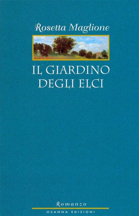 Il giardino degli elci - Rosetta Maglione - ebook