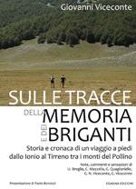 Sulle tracce della memoria e dei briganti. Storia e cronaca di un viaggio a piedi dallo Ionio al Tirreno tra i monti del Pollino