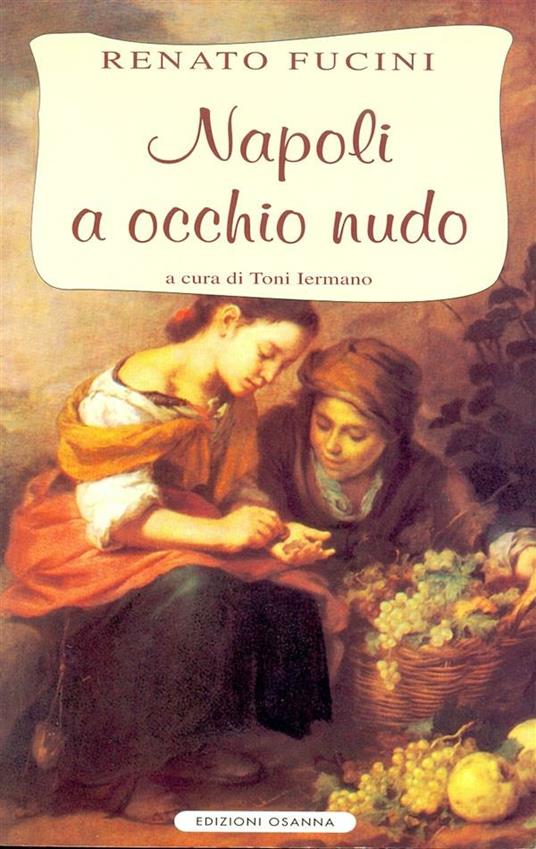 Napoli a occhio nudo - Renato Fucini,T. Iermano - ebook