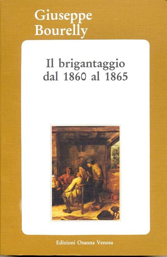Il brigantaggio dal 1860 al 1865 - Giuseppe Bourelly - ebook