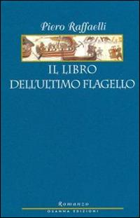 Il libro dell'ultimo flagello - Piero Raffaelli - copertina