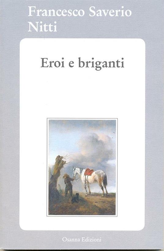 Eroi e briganti - Francesco Saverio Nitti - ebook