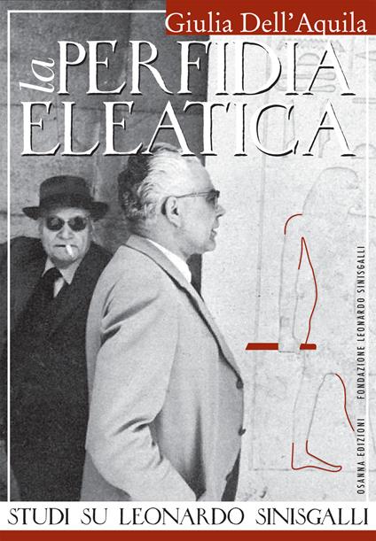La perfidia eleatica. Studi su Leonardo Sinisgalli - Giulia Dell'Aquila - copertina
