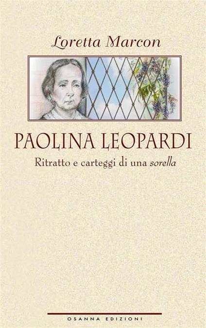 Paolina Leopardi. Ritratto e carteggi di una «sorella» - Loretta Marcon - ebook