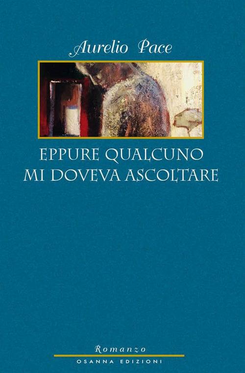 Eppure qualcuno mi doveva ascoltare - Aurelio Pace - ebook
