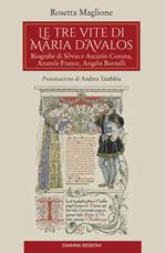 Le tre vite di Maria d'Avalos. Biografie di Silvio e Ascanio Corona, Anatole France, Angelo Borzelli