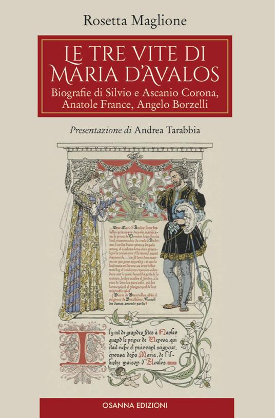 Le tre vite di Maria d'Avalos. Biografie di Silvio e Ascanio Corona, Anatole France, Angelo Borzelli - Rosetta Maglione - copertina