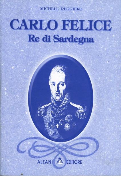 Carlo Felice re di Sardegna - Michele Ruggiero - copertina