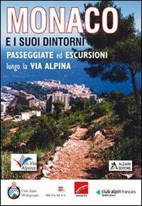 Monaco e i suoi dintorni. Passeggiate ed escursioni lungo la via alpina. Ediz. italiana e francese - copertina