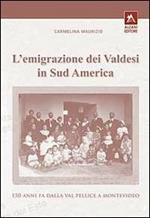 L' emigrazione dei valdesi in Sudamerica. 150 anni fa dalla val Pellice a Montevideo