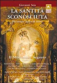 La santità sconosciuta. Piemonte terra di santi - Giovanni Seia - copertina