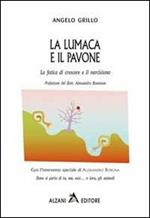 La lumaca e il pavone. La fatica di crescere e il narcisismo