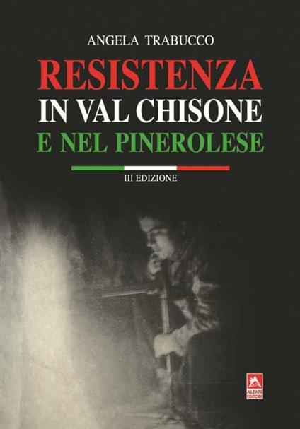Resistenza in Valchisone e nel pinerolese - Angela Trabucco - copertina