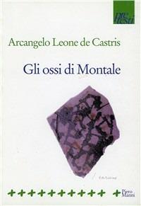 Gli ossi di Montale - Arcangelo Leone De Castris - copertina