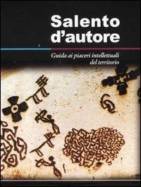 Salento d'autore. Guida ai piaceri intellettuali del territorio - copertina
