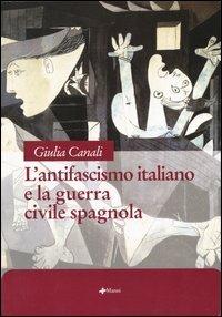 L' antifascismo italiano e la guerra civile spagnola - Giulia Canali - copertina