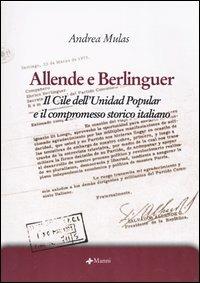 Allende e Berlinguer. Il Cile dell'Unidad Popular e il compromesso storico italiano - Andrea Mulas - copertina