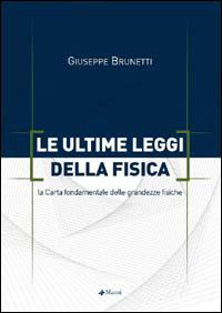 Le ultime leggi della fisica. La carta fondamentale delle grandezze fisiche - Giuseppe Brunetti - copertina
